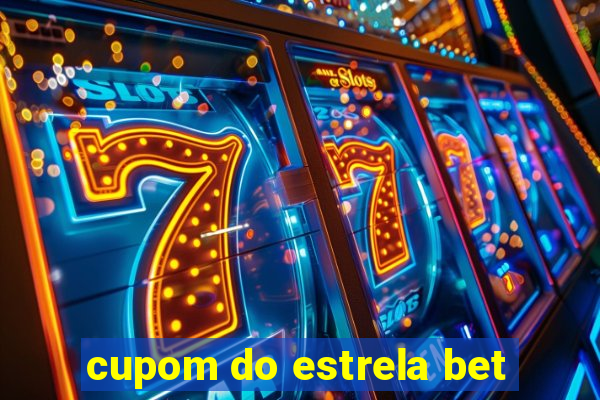 cupom do estrela bet